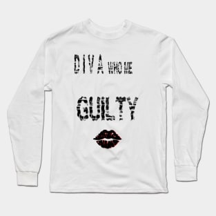 Diva who me ??? G U I L T Y Long Sleeve T-Shirt